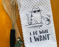 Embroidered Funny Cat Lover Dish Towel - I do what I want - Fun Housewarming or Hostess Gift