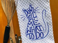 Funny Embroidered Cat Kitchen Decor - Don't tell me what to do - Cat lover Housewarming or Hostess Gift