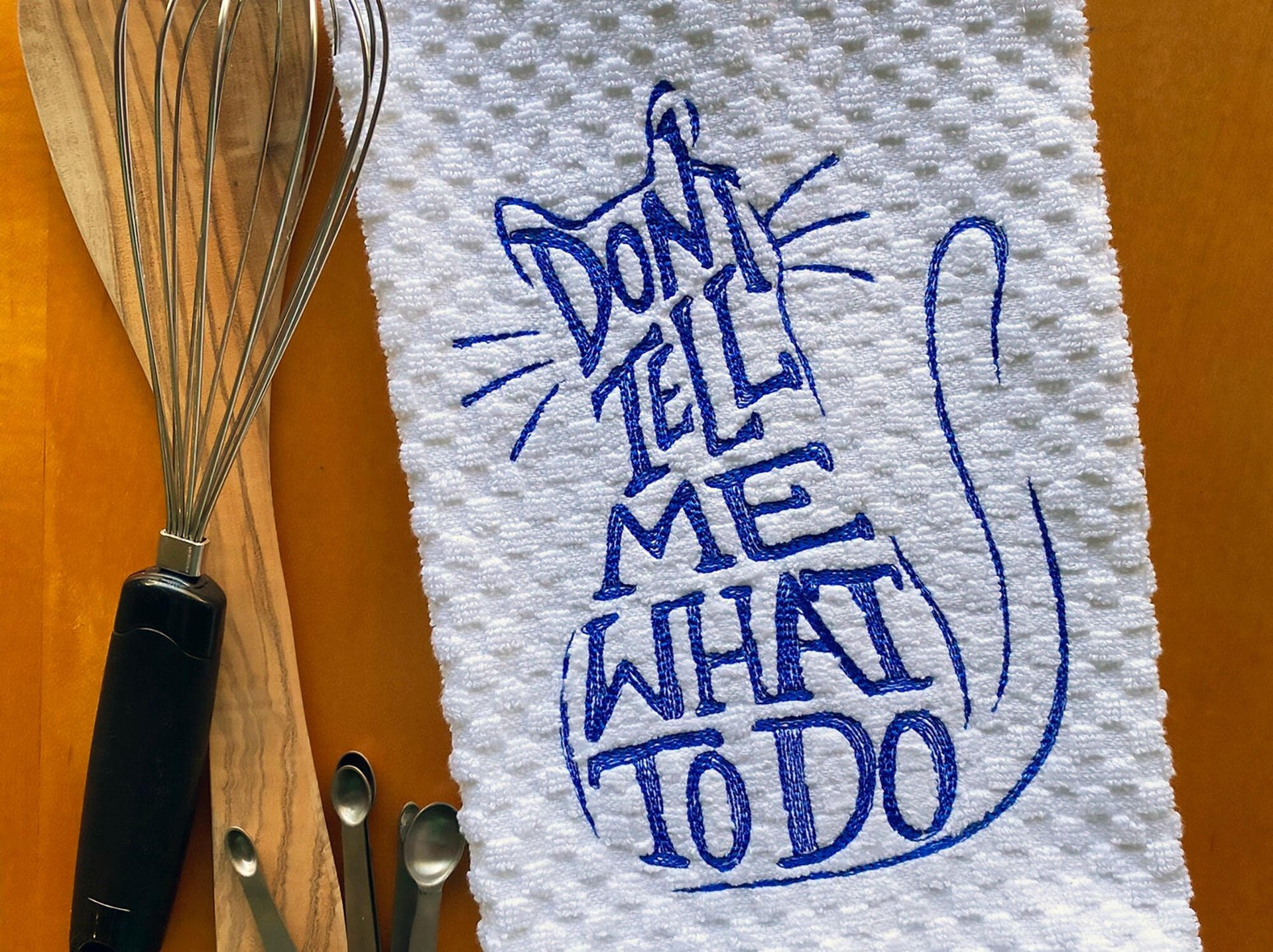 Funny Embroidered Cat Kitchen Decor - Don't tell me what to do - Cat lover Housewarming or Hostess Gift