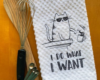 Embroidered Funny Cat Lover Dish Towel - I do what I want - Fun Housewarming or Hostess Gift